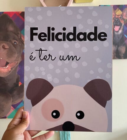 Plaquinha Pet Felicidade é ter um cachorro